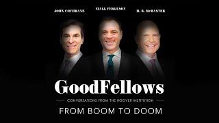 From Boom to Doom | GoodFellows: Conversations From The Hoover Institution
