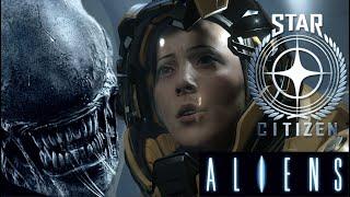 ALIENS : A Star Citizen Machinima