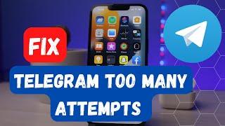 Fix Too Many Attempts on Telegram iPhone !! telegram too many attempts please try again later - FIX