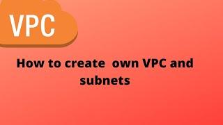 creating own vpc and adding private and public subnets