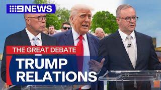 The Great Debate: Albanese and Dutton speak on relations with Trump and the U.S. | 9 News Australia