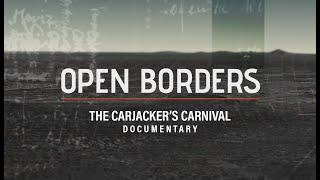 Open Borders: “The carjacker’s carnival” | Documentary