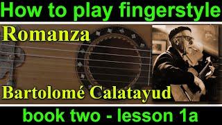 How to play Romanza, Bartolomé Calatayud.  Book 2, lesson 1a of the fingerstyle guitar course.