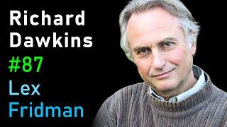 Richard Dawkins: Evolution, Intelligence, Simulation, and Memes | Lex Fridman Podcast #87