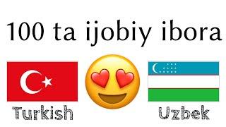 100 ta ijobiy ibora +  ta qoʻshimcha - Turkcha + Oʻzbekcha - (til tashuvchisi)