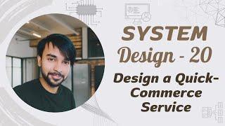 System Design - Part 20 | Design a quick-commerce service | Blinkit, Zepto, GoPuff, Instacart