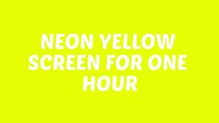 Neon Yellow Screen For One Hour!!