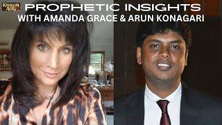 PROPHETIC INSIGHTS With AMANDA GRACE & ARUN KONAGARI