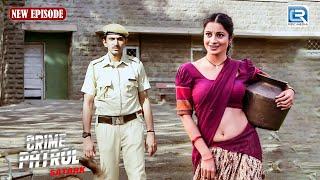 गांव की खूबसूरत लड़की को देख पुलिस वाला खो बैठा अपने होश | Crime Patrol Satark | Crime Series