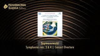 Karol SZYMANOWSKI | Symphony No. 3 | Symphony No. 4 | Concert Overture