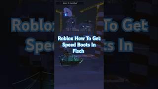 Roblox How To Get Speed Boots In Fisch #roblox #robloxfisch #robloxfischspeedboots