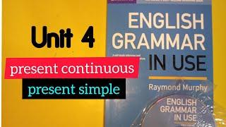 Present Continuous Present Simple || Unit 4 || English Grammar In Use Intermediate