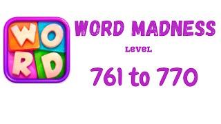 Word Madness Level 761 762 763 764 765 766 767 768 769 770 Answers [NEW UPDATE]