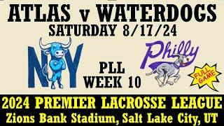 2024 PLL Week 10 New York Atlas v Philadelphia Waterdogs (Full Game) 8/17/24 Premier Lacrosse League