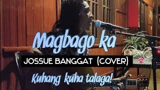 Halos walang pinagkaiba Kay ka Freddie! Jossue Banggat Cover ( Magbago ka )