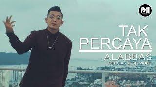 Alabbas - Tak Percaya (Official Music Video)