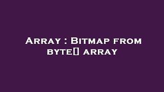 Array : Bitmap from byte[] array