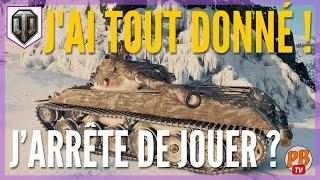 [WoT FR] 1e PARTIE DE LA JOURNÉE : J'AI TOUT DONNÉ ! J’ARRÊTE DE JOUER ? - WORLD OF TANKS (français)