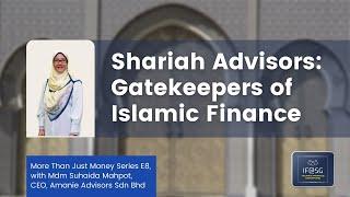 MTJM E8: Shariah Advisors, Gatekeepers of Islamic Finance with Mdm Suhaida, CEO of Amanie Advisors