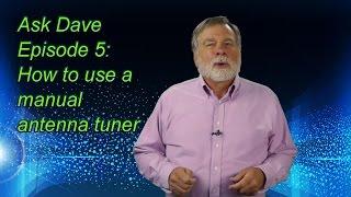 Using a Manual Antenna Tuner: Ask Dave Episode 5