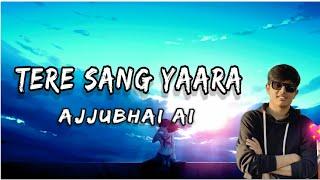 Ajjubhai New Ai Song - Tere Sang Yaara (Lyricals) 