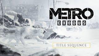 Metro Exodus – Начальные титры