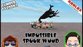 Roblox - Lumber Tycoon 2 - IMPOSSIBLE SPOOK WOOD PLACE