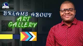 Art Gallery Dream Meaning - Evangelist Joshua Orekhie