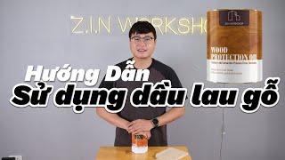 HƯỚNG DẪN SỬ DỤNG DẦU LAU GỖ (KHÔNG PHẢI SƠN LAU GỖ) - ZIN WORKSHOP