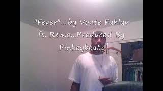 Fever by Vonte Fahluv ft NewAgeR33M an produced by Matchboxx