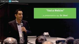 "Food as Medicine" a presentation by Dr. Shad