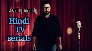 stand up comedy || Hindi Tv serials || in hindi || by Aditya verma