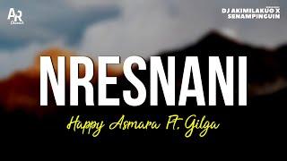 Nresnani - Happy Asmara Ft. Gilga Sahid (LIRIK)