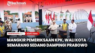 Mangkir dari KPK, Wali Kota Semarang Sambut Prabowo Subianto