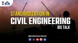 Standardization in Civil Engineering | BIS Talk | Indian Standards