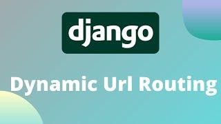 Dynamic Url Routing In Django