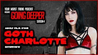 YWF: Going Deeper - S4E5 - Charlotte Sartre (@gothcharlotte), Adult Film Performer