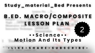 2. B.Ed. Macro/Composite Lesson Plan // Science // Motion And Its Types //