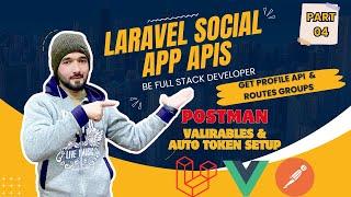  Building Social App APIs with Laravel Part 4 |  Profile API & Route Controller | Postman Pro Tips