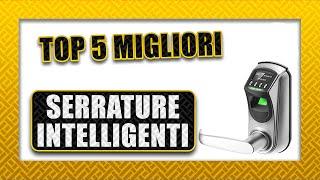  Top 5 ► SERRATURA INTELLIGENTE