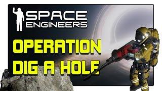 OPERATION DIG-A-HOLE - Space Engineers w/Ray [1080p 60fps] - HD Gameplay