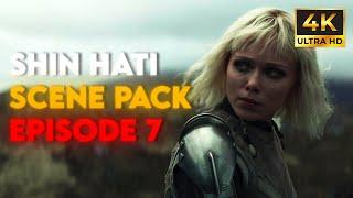 Shin Hati Scene Pack 4K Episode 7