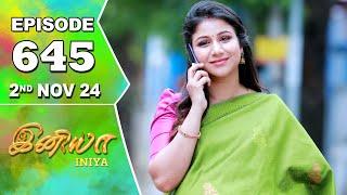 Iniya Serial | Episode 645 | 2nd Nov 2024 | Alya Manasa | Rishi | Saregama TV Shows Tamil