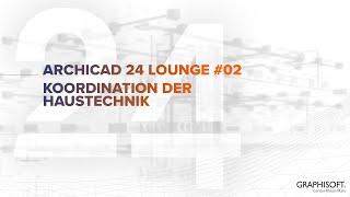 Koordination der Haustechnik - Archicad 24 Lounge #02