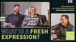 What is a Fresh Expression? - With John & Danielle Freed