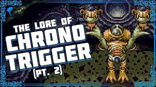 This SNES game deserves a standing ovation. The Lore of CHRONO TRIGGER! (pt. 2)