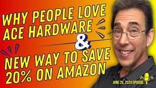 Full Show: Why People Love Ace Hardware and New Way To Save 20% on Amazon