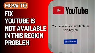 How To Fix YouTube Is Not Available In This Region (2025)