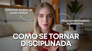 Entender isso me fez PARAR DE PROCRASTINAR e me tornar extremamente DISCIPLINADA (funciona!)