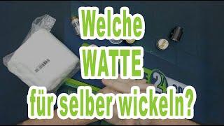 Welche Watte für selber wickeln?